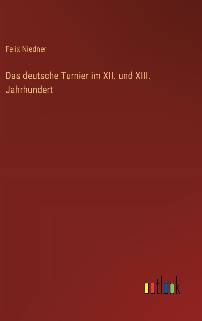 Das deutsche Turnier im XII. und XIII. Jahrhundert