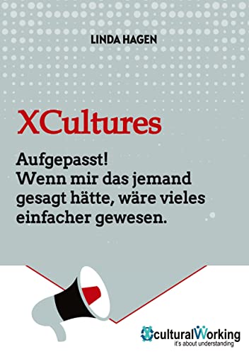XCultures: Aufgepasst! Wenn mir das jemand gesagt hätte, wäre vieles einfacher gewesen.