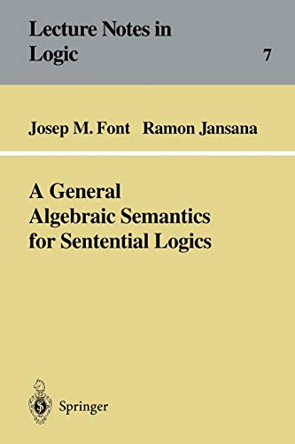A General Algebraic Semantics for Sentential Logics (Lecture Notes in Logic, 7, Band 7)