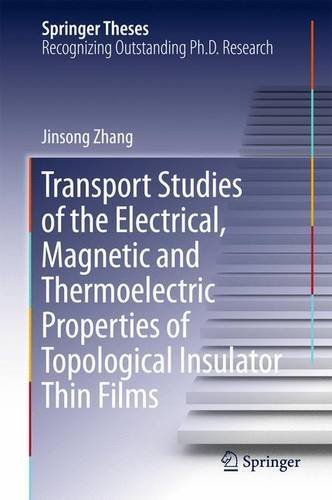Transport Studies of the Electrical, Magnetic and Thermoelectric properties of Topological Insulator Thin Films (Springer Theses)
