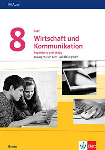 Auer Wirtschaft und Kommunikation 8. Ausgabe Bayern: Lösungen zum Lern- und Übungsheft Klasse 8 (Auer Wirtschaft und Kommunikation. Ausgabe für Bayern Mittelschule ab 2019)