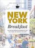 Kochbuch: New York Breakfast. Die besten Rezepte für Frühstück und Brunch aus der Stadt, die niemals schläft.