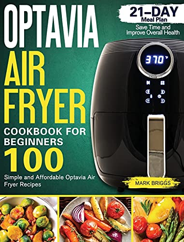 Optavia Air Fryer Cookbook: Simple Optavia Air Fryer Recipes | 21-Day Meal Plan | Save Time and Improve Overall Health