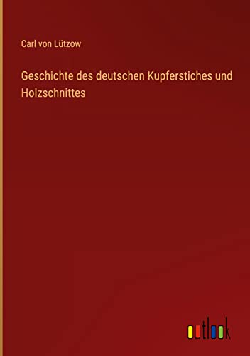 Geschichte des deutschen Kupferstiches und Holzschnittes