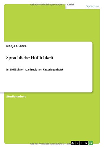 Sprachliche Höflichkeit: Ist Höflichkeit Ausdruck von Unterlegenheit?