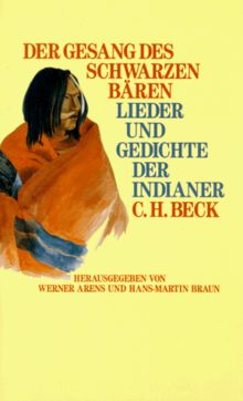 Der Gesang des Schwarzen Bären. Lieder und Gedichte der Indianer.