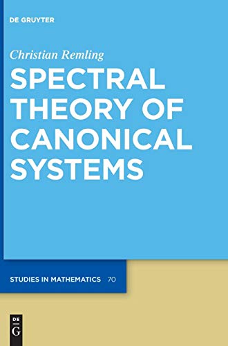 Spectral Theory of Canonical Systems (De Gruyter Studies in Mathematics, Band 70)