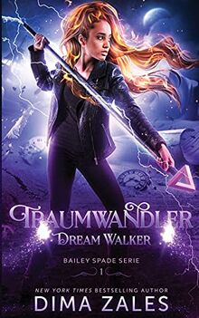 Dream Walker – Traumwandler (Bailey Spade Serie, Band 1)