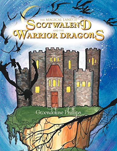 The Magical Land of Scotwalend and the Warrior Dragons: And the Warrior Dragons