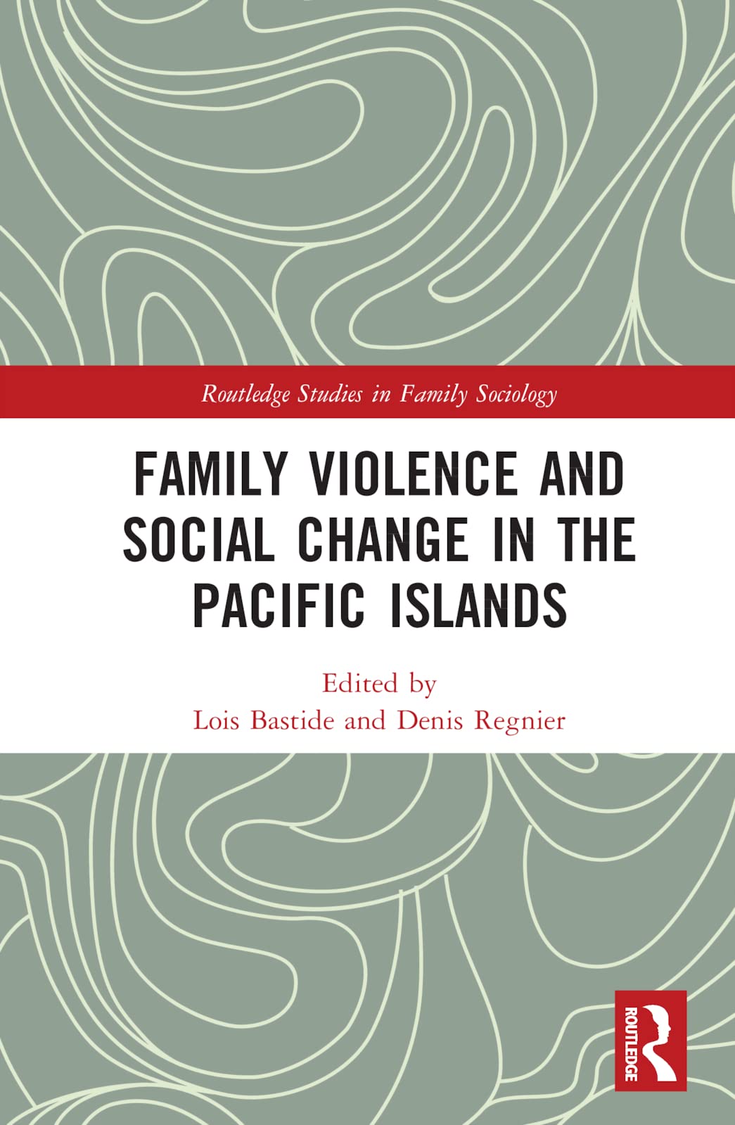 Family Violence and Social Change in the Pacific Islands (Routledge Studies in Family Sociology)