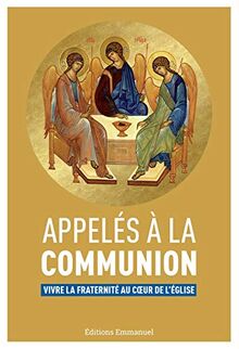 Appelés à la communion : vivre la fraternité au coeur de l'Eglise