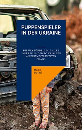 Puppenspieler in der Ukraine: Die USA zündelt mit Hilfe ihrer EU und NATO Vasallen an einem Weltweiten Chaos.