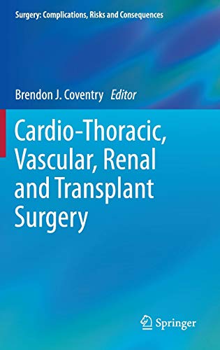 Cardio-Thoracic, Vascular, Renal and Transplant Surgery (Surgery: Complications, Risks and Consequences)
