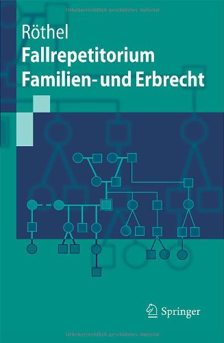 Fallrepetitorium Familien- und Erbrecht (Springer-Lehrbuch) (German Edition)