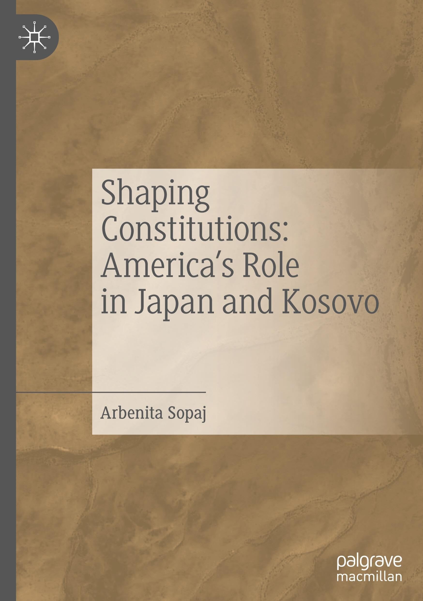 Shaping Constitutions: America's Role in Japan and Kosovo