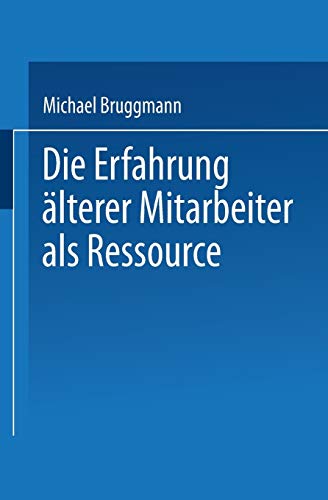 Die Erfahrung älterer Mitarbeiter als Ressource: Diss.