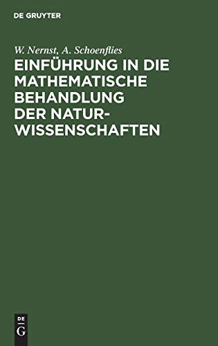 Einführung in die mathematische Behandlung der Naturwissenschaften: Kurzgefaßtes Lehrbuch der Differential- und Integralrechnung mit besonderer Berücksichtigung der Chemie