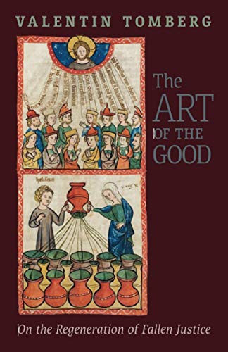 Valentin Tomberg The Art Of The Good, On The Regeneration Of Fallen Justice