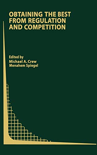 Obtaining the best from Regulation and Competition (Topics in Regulatory Economics and Policy, 47, Band 47)
