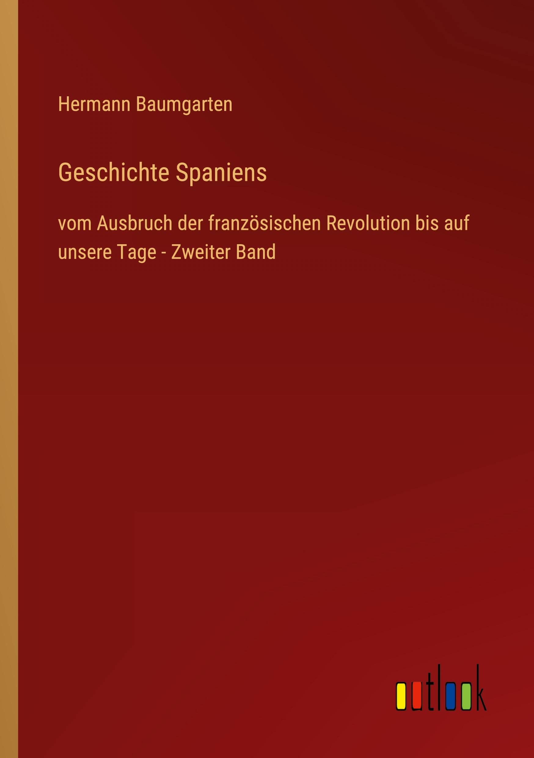 Geschichte Spaniens: vom Ausbruch der französischen Revolution bis auf unsere Tage - Zweiter Band
