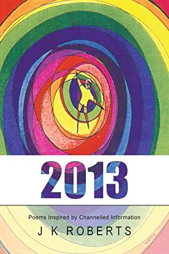 2013: Poems Inspired by Channelled Information