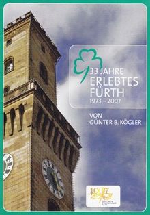 33 Jahre erlebtes Fürth: 1973-2007