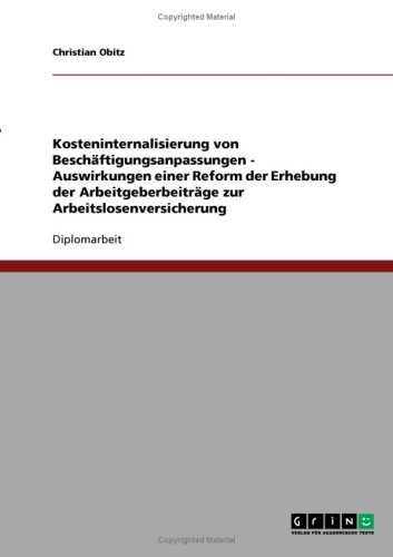 Kosteninternalisierung von Beschäftigungsanpassungen - Auswirkungen einer Reform der Erhebung der Arbeitgeberbeiträge zur Arbeitslosenversicherung