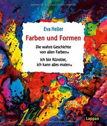 Farben und Formen: Die wahre Geschichte von allen Farben. Ich bin Künstler, ich kann alles malen.
