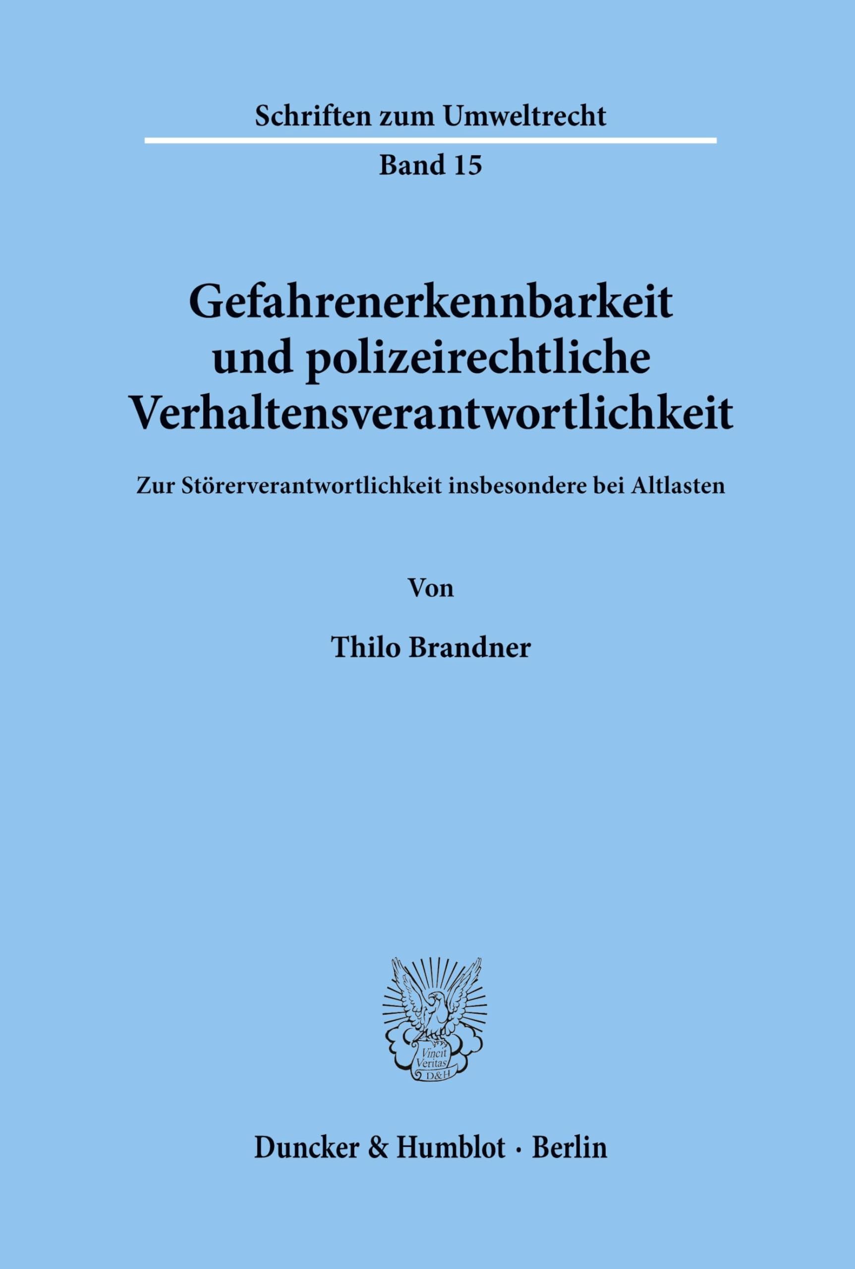 Gefahrenerkennbarkeit und polizeirechtliche Verhaltensverantwortlichkeit.: Zur Störerverantwortlichkeit insbesondere bei Altlasten. (Schriften zum Umweltrecht, Band 15)