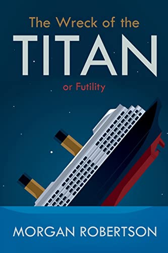 Morgan Robertson The Wreck Of The Titan, Or, Futility, And Other Stories