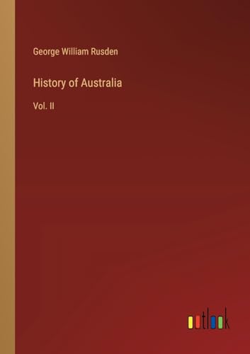 History of Australia: Vol. II