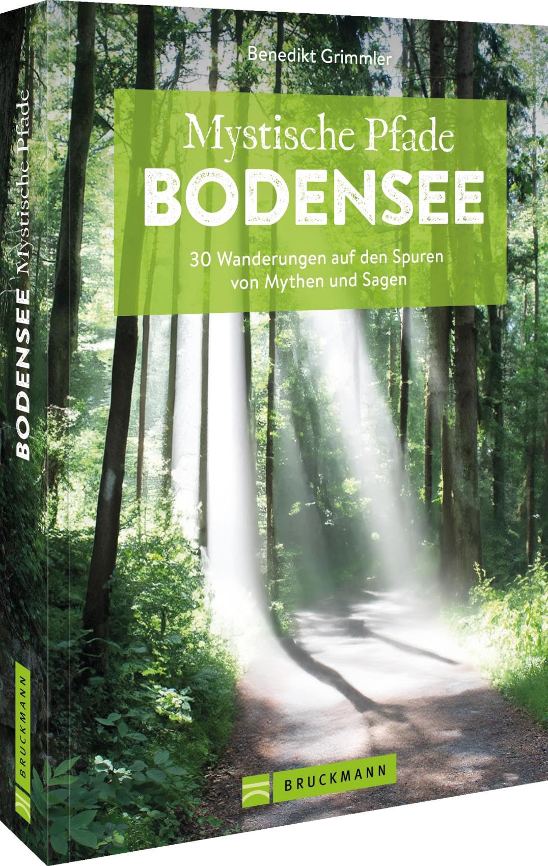 Mystische Pfade Bodensee: 33 Wanderungen auf den Spuren von Mythen und Sagen
