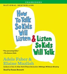 How to Talk So Kids Will Listen & Listen So Kids Will Talk