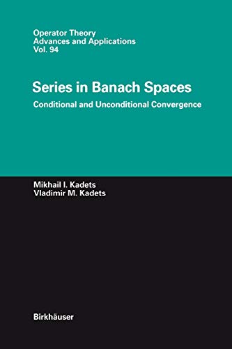 Series in Banach Spaces: Conditional and Unconditional Convergence (Operator Theory: Advances and Applications, 94, Band 94)