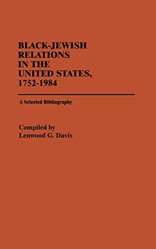 Black-Jewish Relations in the United States, 1752-1984: A Selected Bibliography (Bibliographies & Indexes in Afro-american & African Studies)
