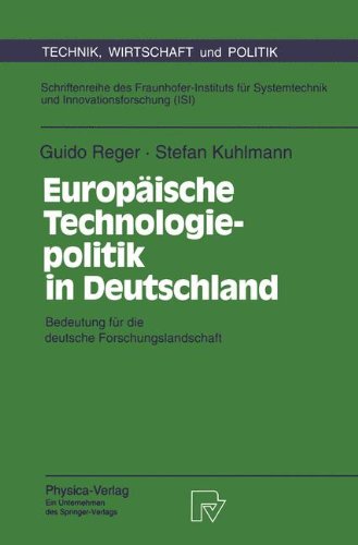 Europäische Technologiepolitik in Deutschland. Die Bedeutung für die deutsche Forschungslandschaft (Technik, Wirtschaft und Politik. Schriftenreihe ... und Innovationsforschung (ISI) Bd. 11)