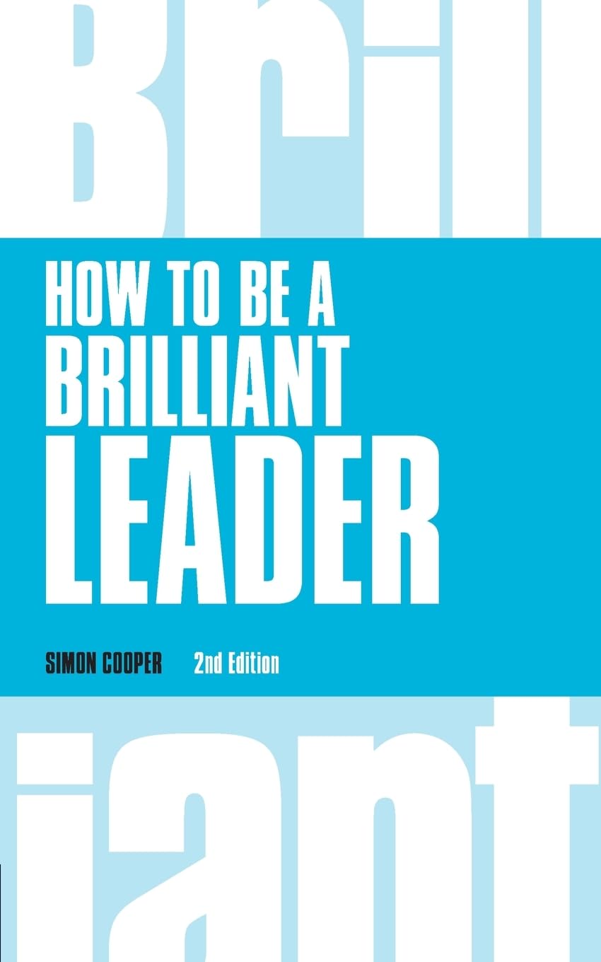 How to Be a Brilliant Leader (Brilliant Business)
