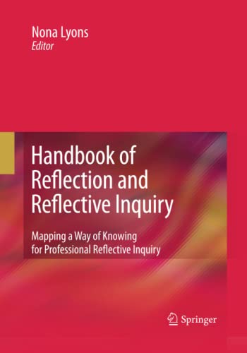 Handbook of Reflection and Reflective Inquiry: Mapping a Way of Knowing for Professional Reflective Inquiry