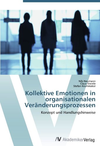 Kollektive Emotionen in organisationalen Veränderungsprozessen: Konzept und Handlungshinweise