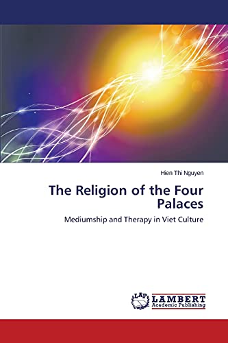 The Religion of the Four Palaces: Mediumship and Therapy in Viet Culture