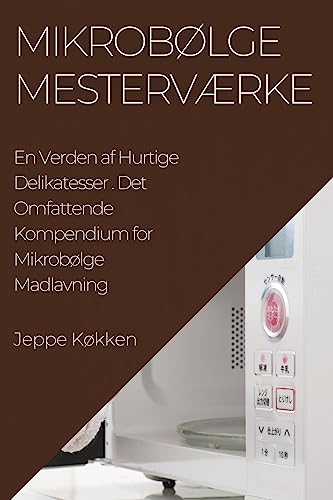 Mikrobølge Mesterværke: Det Omfattende Kompendium for Mikrobølge Madlavning