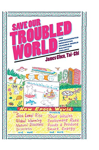 Save Our Troubled World: The Unprecedented Innovative Feasible World Salvation Project