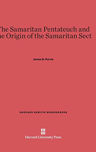 The Samaritan Pentateuch and the Origin of the Samaritan Sect (Harvard Semitic Monographs, Band 2)