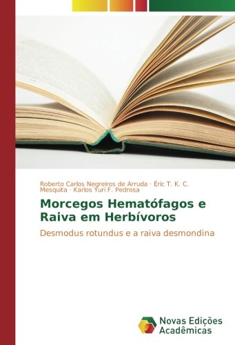 Morcegos Hematófagos e Raiva em Herbívoros: Desmodus rotundus e a raiva desmondina