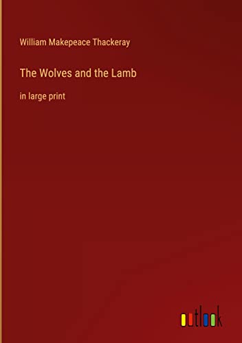 The Wolves and the Lamb: in large print