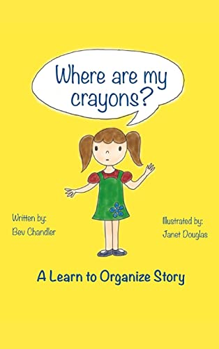 Where Are My Crayons?: A learn to organize story
