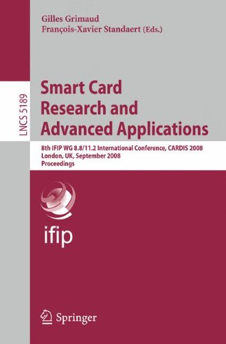 Smart Card Research and Advanced Applications: 8th IFIP WG 8.8/11.2 International Conference, CARDIS 2008, London, UK, September 8-11, 2008, Proceedings (Lecture Notes in Computer Science)