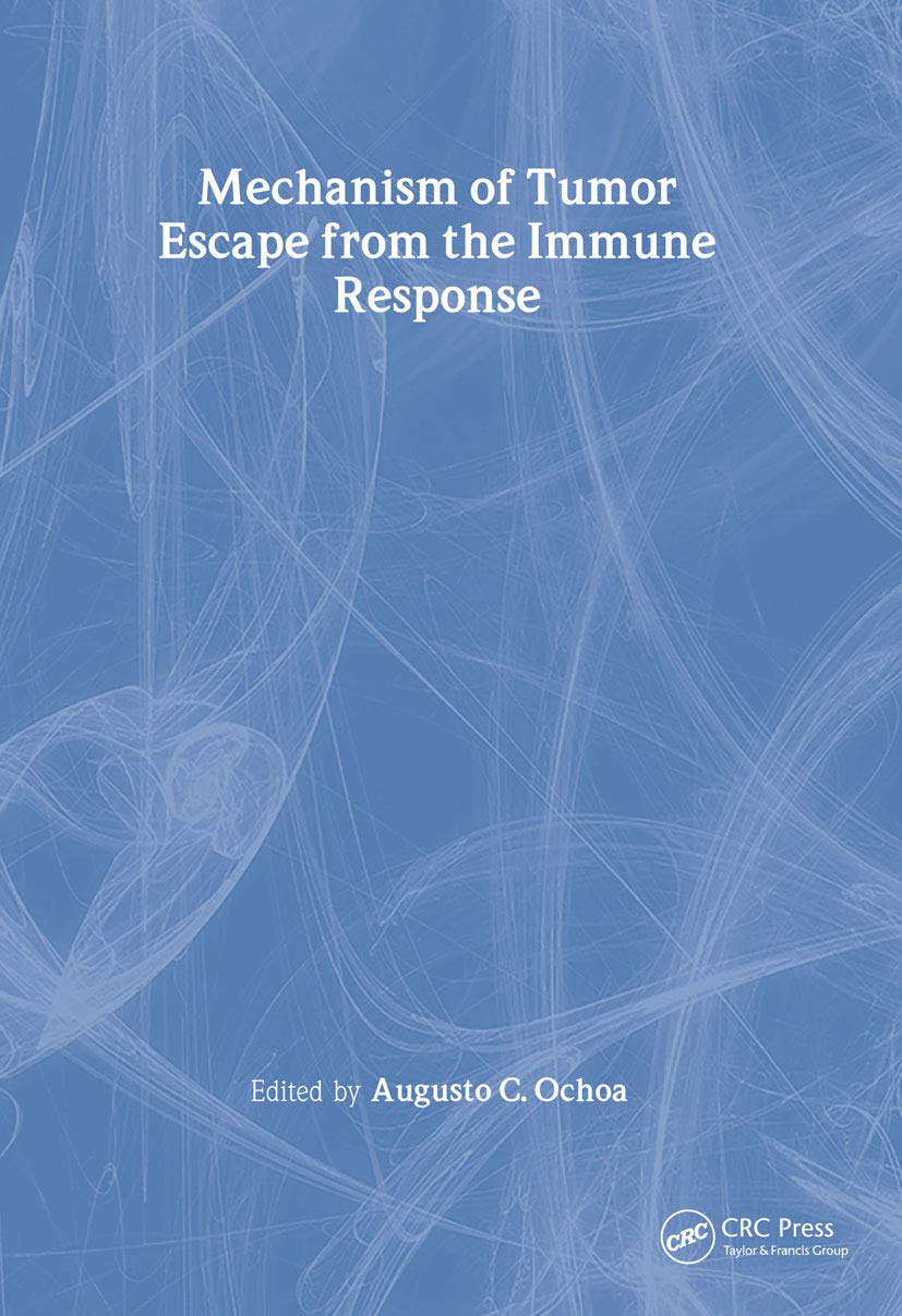 Mechanisms of Tumor Escape from the Immune Response (Tumor Immunology and Immunotherapyseries, 1)