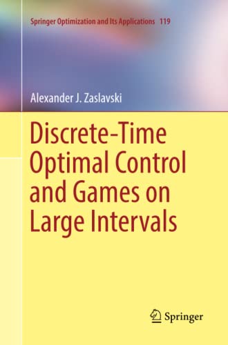 Discrete-Time Optimal Control and Games on Large Intervals (Springer Optimization and Its Applications, Band 119)