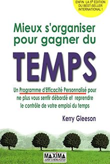 Mieux s'organiser pour gagner du temps : un programme d'efficacité personnalisé pour ne plus vous sentir débordé et reprendre le contrôle de votre emploi du temps
